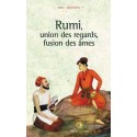 Rumi - Union des regards, fusion des âmes