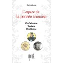 L'espace de la pensée chinoise - Confucianisme - Taoïsme - Bouddhisme