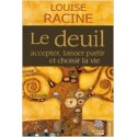 Le deuil - Accepter, laisser partir et choisir la vie