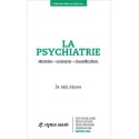 La psychiatrie - Histoire, courants, classification