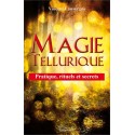 Magie tellurique - Pratique, rituels et secrets