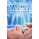 La guérison extraordinaire - L'incroyable pouvoir du système guérisseur...