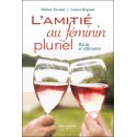 L'amitié au féminin pluriel - Récits et réflexions