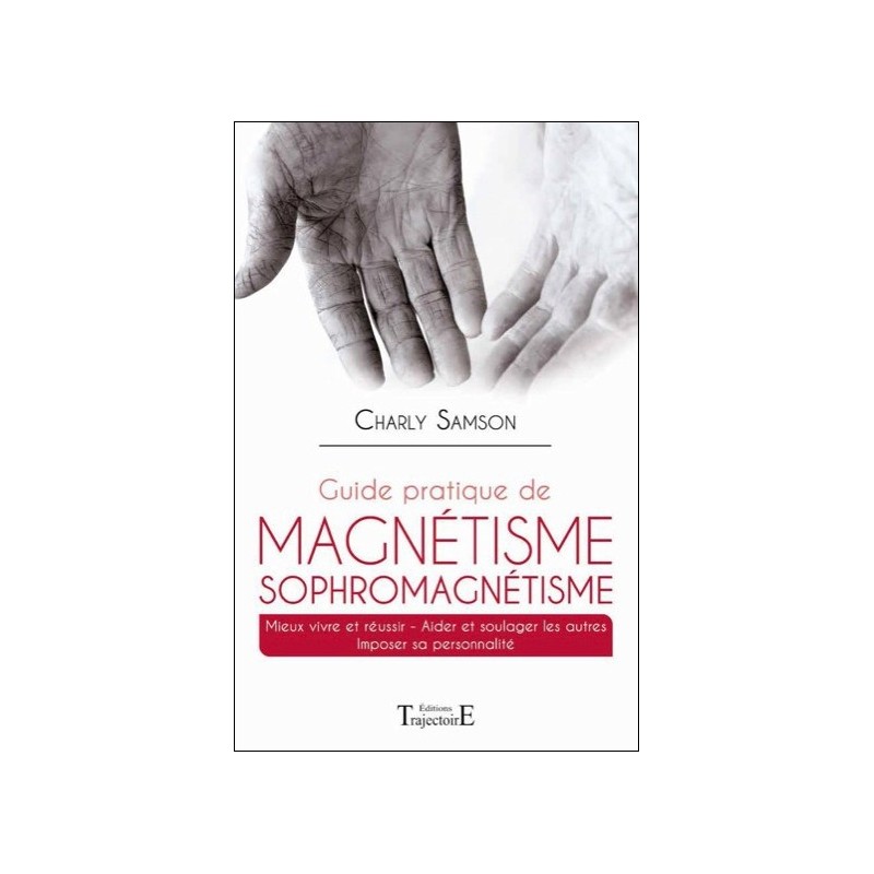 Guide pratique de magnétisme Sophromagnétisme