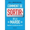 Comment se sortir de la "marde" - Reprenez le contrôle de votre vie !