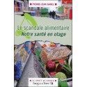 Le scandale alimentaire - Notre santé en otage