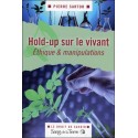 Hold-up sur le vivant - Ethique & manipulations