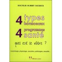 4 types hormonaux, 4 programmes santé : quel est le vôtre ? : morphologie, physiologie, caractère, pathologies, sexualité…