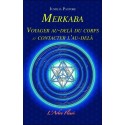 Merkaba - Voyager au-delà du corps et contacter l'au-delà