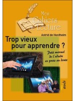 Trop vieux pour apprendre ? Petit manuel de l'adulte en proie au doute