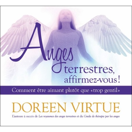 Anges terrestres, affirmez-vous ! Comment être aimant plutôt que trop gentil - Livre audio 2CD