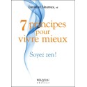 7 principes pour vivre mieux - Soyez zen !