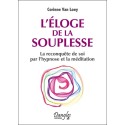 L'éloge de la souplesse - La reconquête de soi par l'hypnose et la méditation