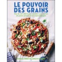 Le pouvoir des grains - Plus de 100 délicieuses recettes sans gluten de grains anciens et de supermélanges