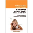 Hypnose pour les enfants et les adolescents - Guide pratique pour les parents et les thérapeutes