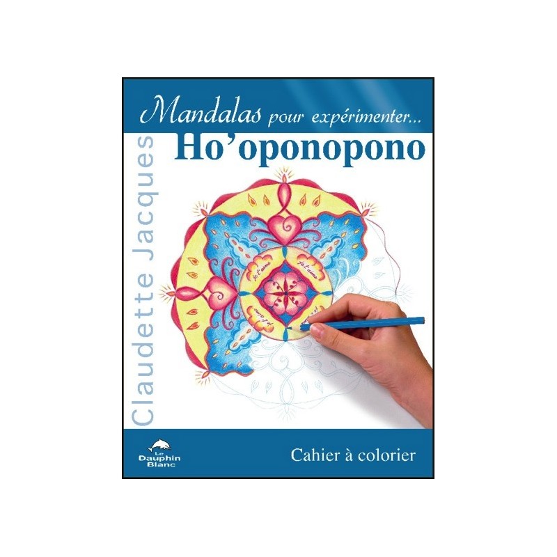 Mandalas pour expérimenter Ho'oponopono - Cahier à colorier