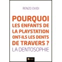 Pourquoi les enfants de la playstation ont-ils les dents de travers ? La dentosophie