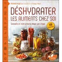 Déshydrater les aliments chez soi - Conseils et instructions étape par étape