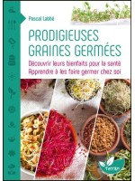 Prodigieuses graines germées - Découvrir leurs bienfaits pour la santé