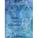 Elevez votre vibration - 111 métohdes pour augmenter votre contact spirituel - Livre audio CD MP3