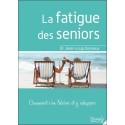 La fatigue des seniors - Comment s'en libérer et y échapper