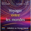 Voyager entre les mondes - Initiation au Voyage Astral - Livre audio