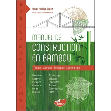 Manuel de construction en bambou - Récolte - Séchage - Techniques d'assemblage