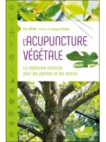 L'Acupuncture végétale - La médecine chinoise pour les plantes et les arbres