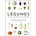 Légumes d'ici & d'ailleurs - Voyagez sans quitter votre cuisine