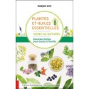 Plantes et huiles essentielles - Soins au naturel - Recettes faciles pour toute la famille