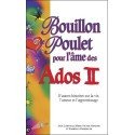 Bouillon de poulet pour l'âme des Ados II - D'autres histoires sur la vie. l'amour et l'apprentissage