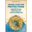 Grand livre des protections énergétiques. spirituelles et traditionnelles