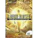 La Fabrique du mystère - Une plongée dans les archives de l'étrange