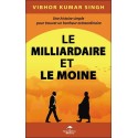 Le Milliardaire et le Moine - Une histoire simple pour trouver un bonheur extraordinaire 