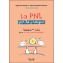 La PNL par la pratique - Exercices et outils pour mieux communiquer 