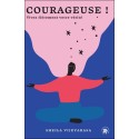 Courageuse ! Vivez fièrement votre vérité 