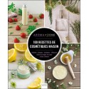 100 recettes de cosmétiques maison - Inédites - Simples Créatives - Efficaces 